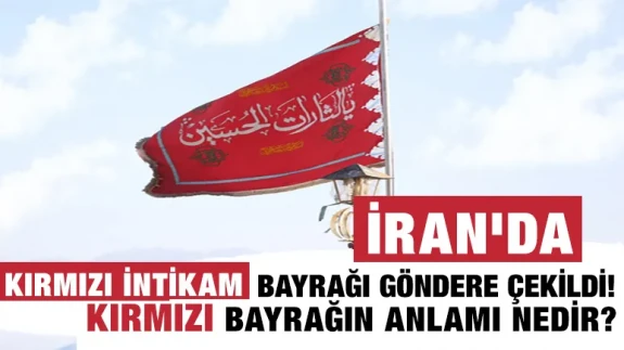 İran'da kırmızı intikam bayrağı göndere çekildi! Kırmızı bayrağın anlamı nedir?
