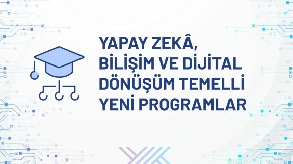 YÖK’ten dijital ve yeşil dönüşüm için yeni eğitim programları
