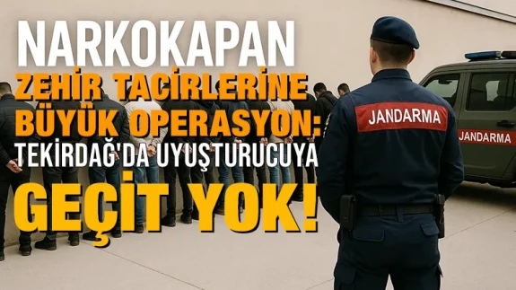 Zehir tacirlerine büyük operasyon: Tekirdağ'da uyuşturucuya geçit yok!