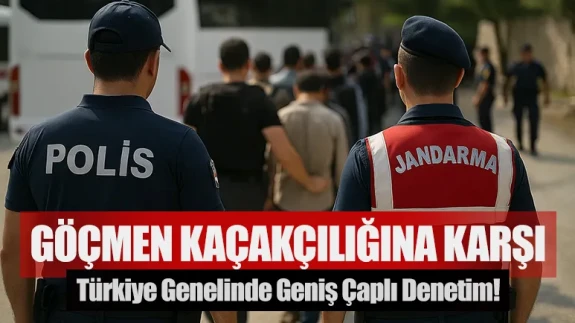 Göçmen kaçakçılığına karşı Türkiye genelinde geniş çaplı denetim!