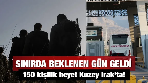 Sınırda beklenen gün geldi: 150 kişilik heyet Kuzey Irak'ta !