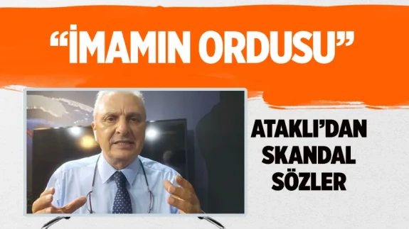 Can Ataklı'dan haddini aşan sözler: "İmamın ordusu"