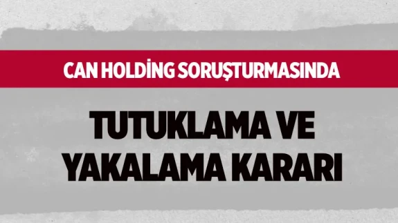 Can Holding Yönetim Kurulu Başkanı Kemal Can tutuklandı Turgay Ciner'e yakalama kararı