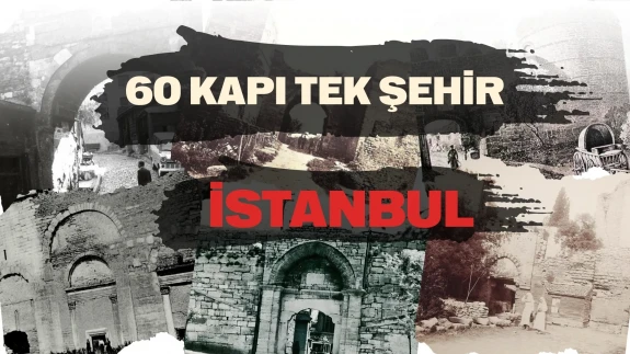 60 kapı, tek şehir: İstanbul’un surlarla yazılmış geçmişi