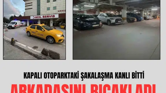 Kapalı otoparktaki şakalaşma kanlı bitti: Arkadaşını bıçaklayarak öldürdü