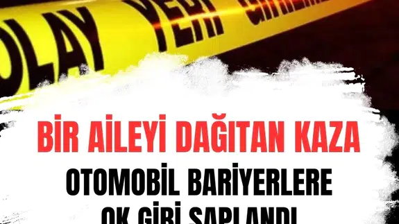 Otomobil bariyerlere ok gibi saplandı: Anne ve baba öldü, kız çocukları yaralandı