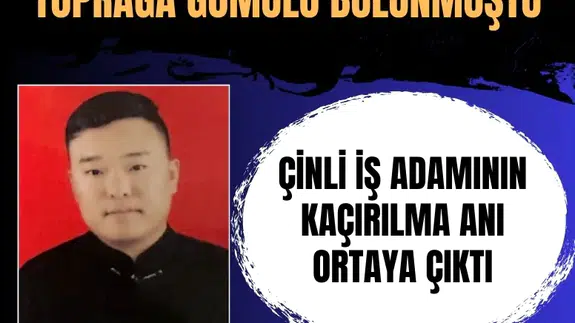 Arnavutköy’de toprağa gömülü halde bulunan Çinli iş adamının kaçırılma anı ortaya çıktı
