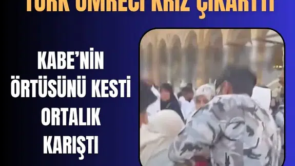Türk umreci Kabe'nin örtüsünü kesti ortalık karıştı