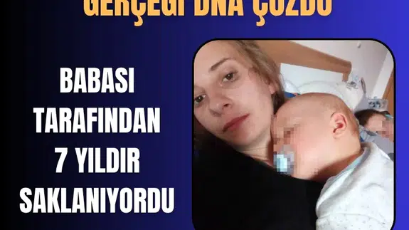 7 yıl sonra gelen DNA gerçeği