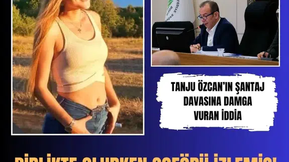 Tanju Özcan’ın şantaj davasına damga vuran iddia: Şoförü, Tanju Özcan’la birlikte olurken izledi!