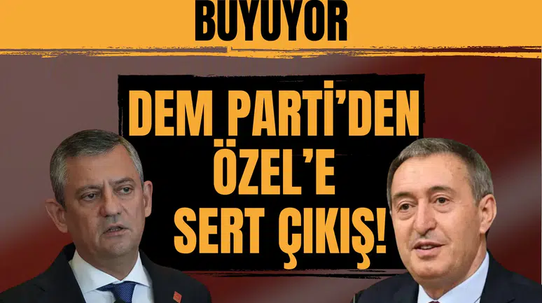 Siyasette 'cellat' gerilimi büyüyor: DEM Parti’den Özel’e sert çıkış!