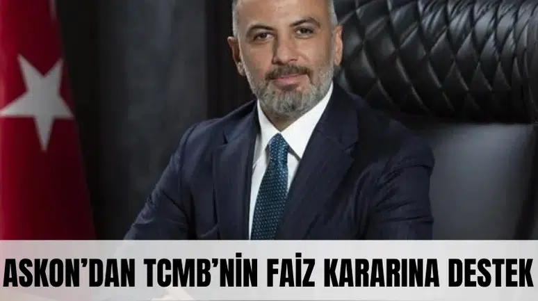ASKON’dan TCMB’nin faiz kararına destek: 'Makroekonomik dengeler açısından önemli'