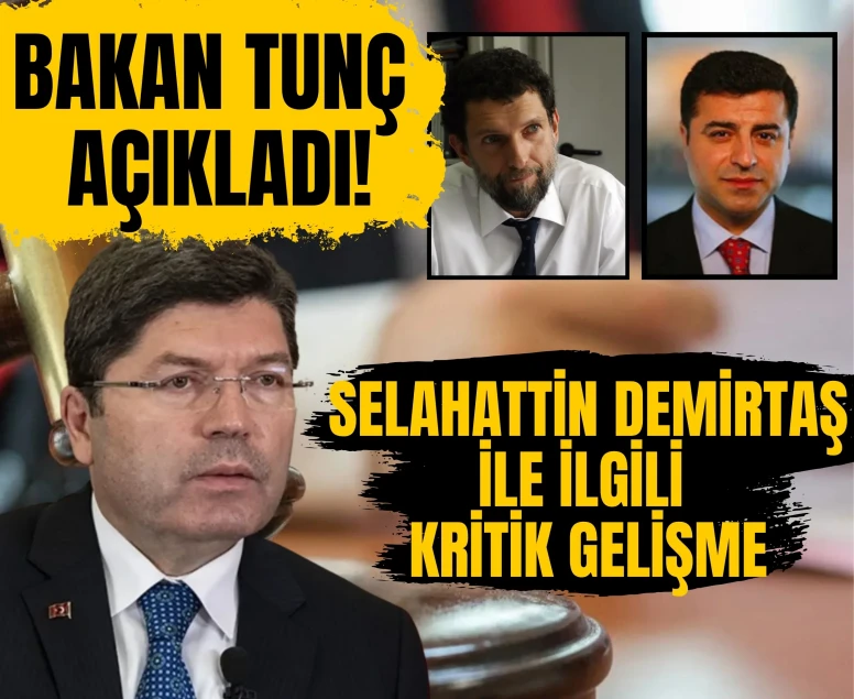 Son dakika: Bakan Tunç açıkladı! Selahattin Demirtaş ile ilgili kritik gelişme