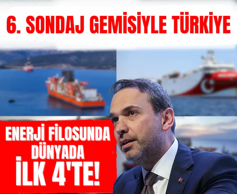 6. sondaj gemisiyle Türkiye, enerji filosunda dünyada ilk 4'te!