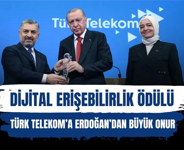 Türk Telekom'a Cumhurbaşkanı Recep Tayyip Erdoğan'dan Dijital Erişilebilirlik ödülü
