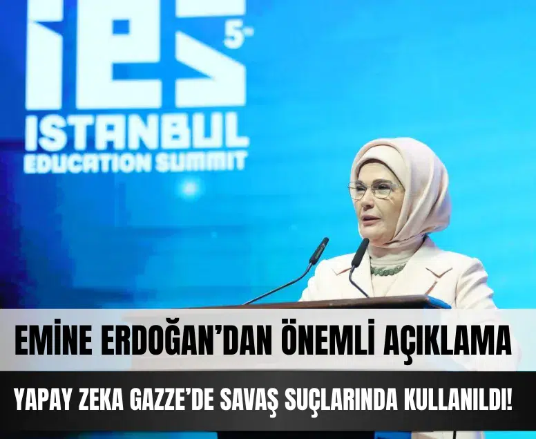 Emine Erdoğan: 'Yapay zeka Gazze’de savaş suçlarında kullanıldı'