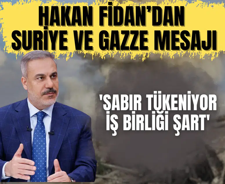 Hakan Fidan’dan Suriye ve Gazze mesajı: 'Sabır tükeniyor, iş birliği şart'