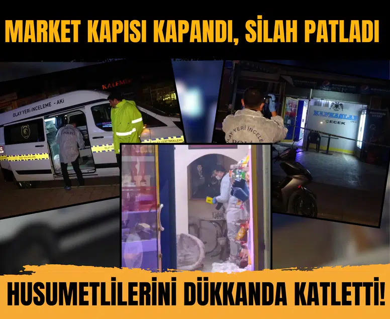 Market kapısı kapandı, silah patladı: Husumetlilerini dükkanda katletti!