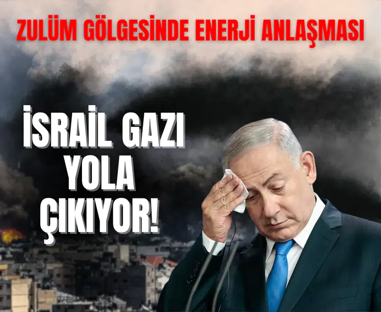 Ortadoğu’da dengeyi değiştiren anlaşma: İsrail gazı yolda!