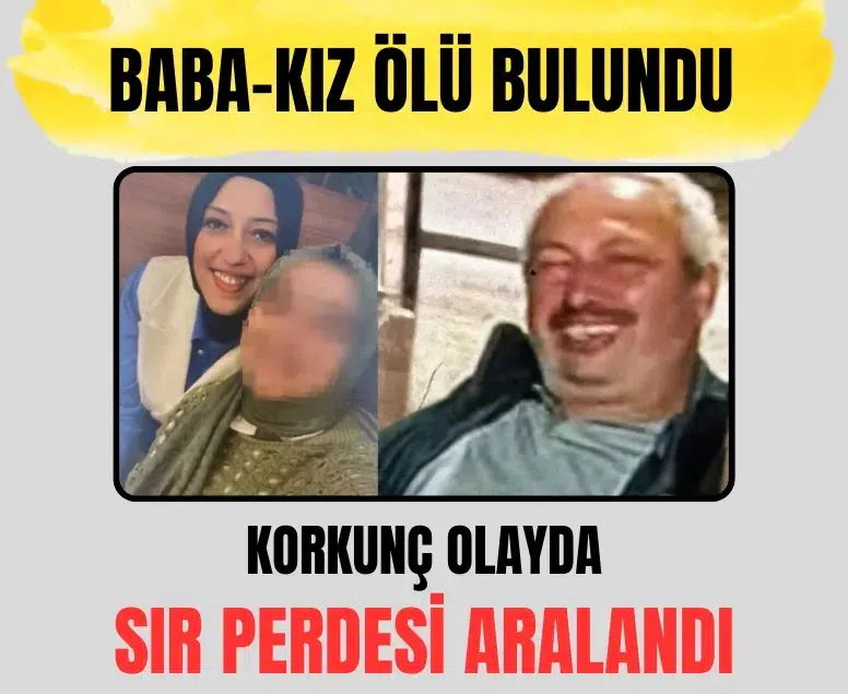 Bursa’daki aynı evde baba-kızın ölümündeki sır perdesi aralandı