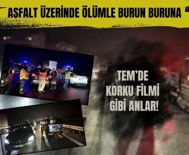 TEM’de korku filmi gibi anlar! Asfalt üzerinde ölümle burun buruna