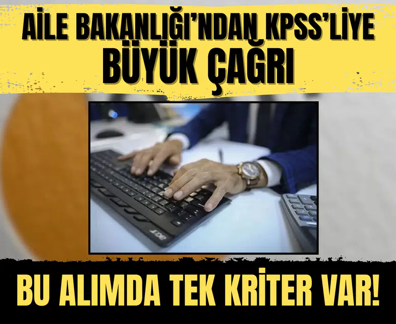Aile Bakanlığı’ndan KPSS’liye büyük çağrı: Bu alımda tek kriter var!