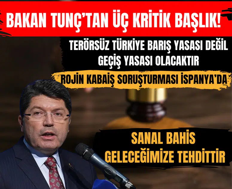 Bakan Tunç’tan üç kritik başlık: Sanal bahis, Terörsüz Türkiye, Rojin dosyası!