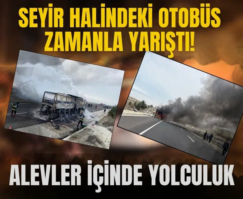Alevler içinde yolculuk: Seyir halindeki otobüs zamanla yarıştı!