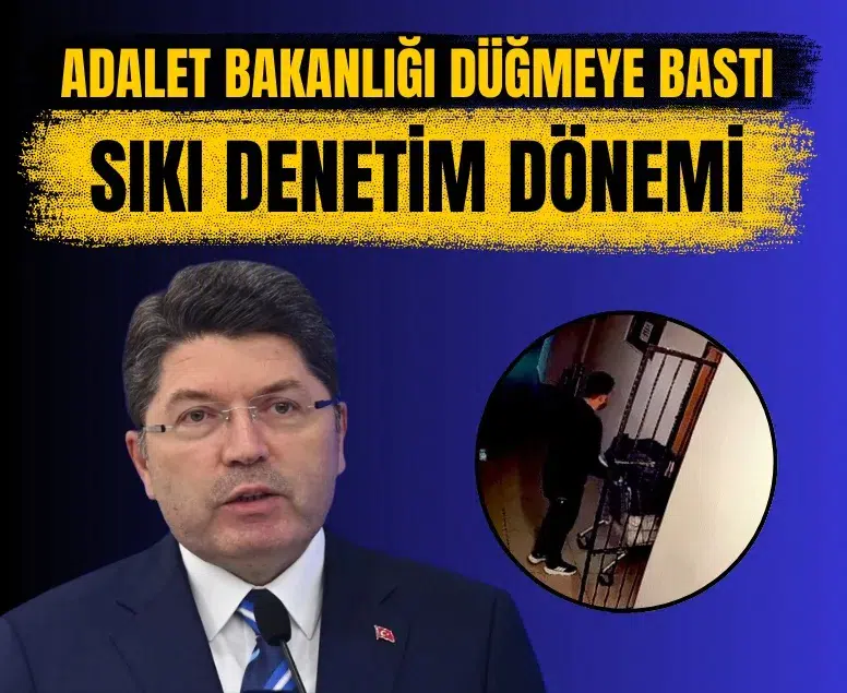 Adelet Bakanı Yılmaz Tunç talimat verdi adli emanetlerde sıkı denetim başladı