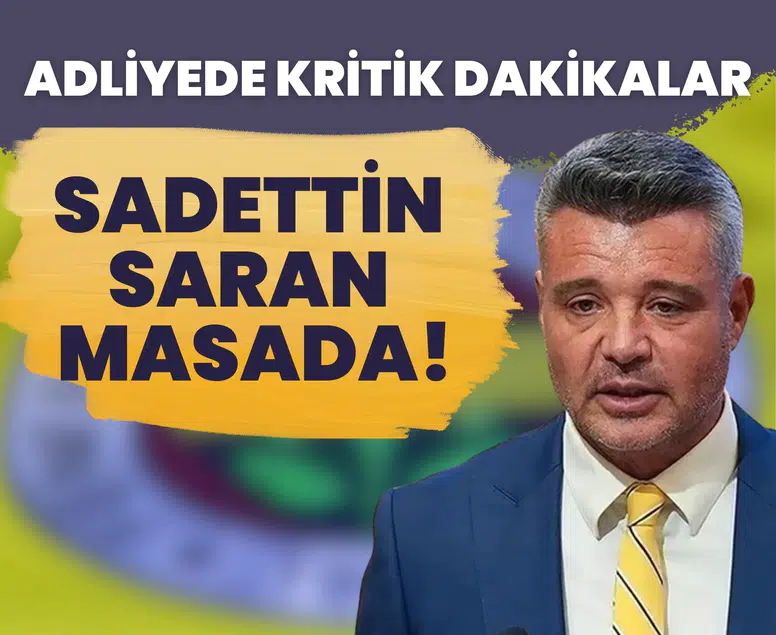 Adliyede kritik dakikalar: Sadettin Saran masada!