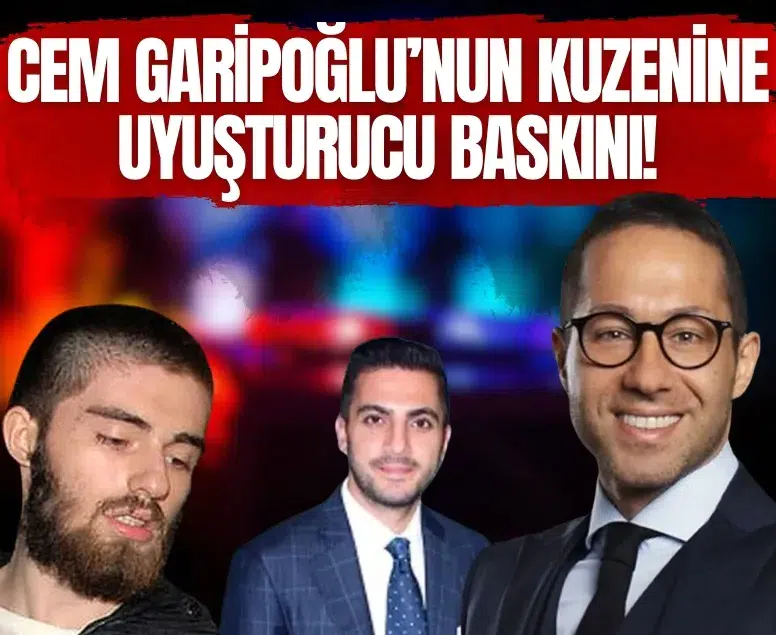 Cem Garipoğlu’nun kuzenine uyuşturucu baskını! Yeni isimler soruşturma kapsamında