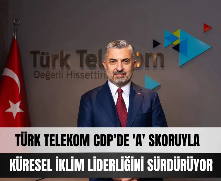 Türk Telekom, CDP’de 'A' skoruyla küresel iklim liderliğini sürdürüyor