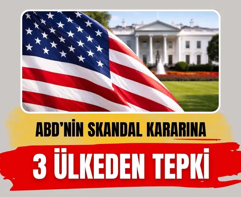 ABD’nin skandal yaptırımı sonrası 3 ülkeden peş peşe sert tepki
