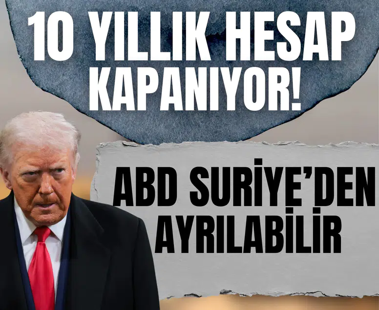 10 Yıllık hesap kapanıyor: ABD Suriye’den ayrılabilir!