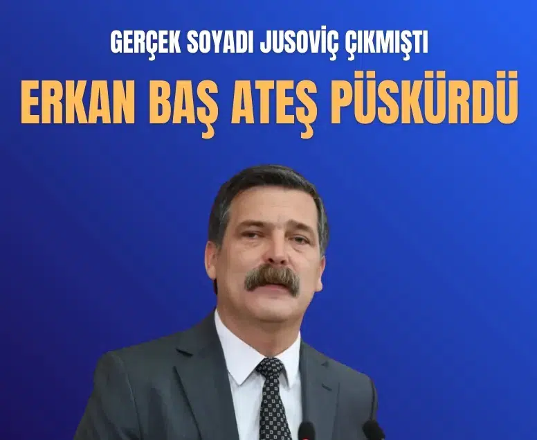 TİP Genel Başkanı Erkan Baş, Jusoviç soyadının Türkçe karşılığını açıkladı