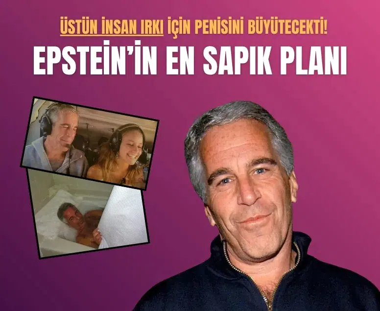 Jeffrey Epstein'in 'Üstün İnsan Irkı' planına ilişkin iddialar! Penisini büyütüp 20 kadını hamile bırakmayı düşünmüş