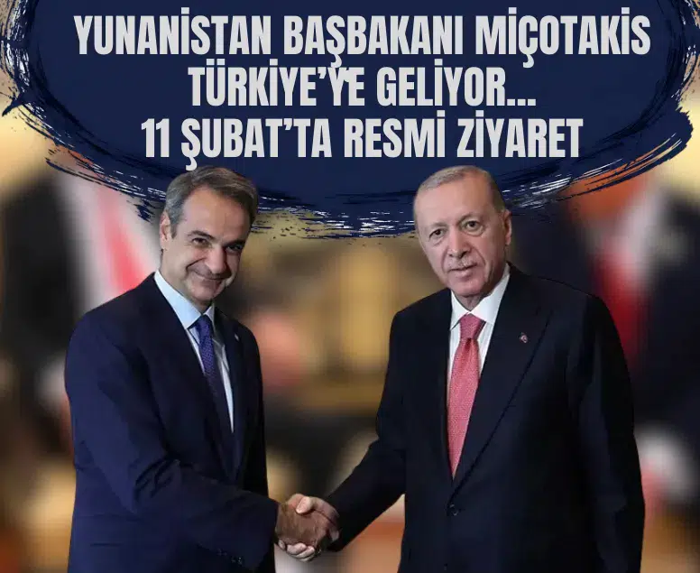 Yunanistan Başbakanı Miçotakis Türkiye’ye geliyor: 11 Şubat’ta resmi ziyaret