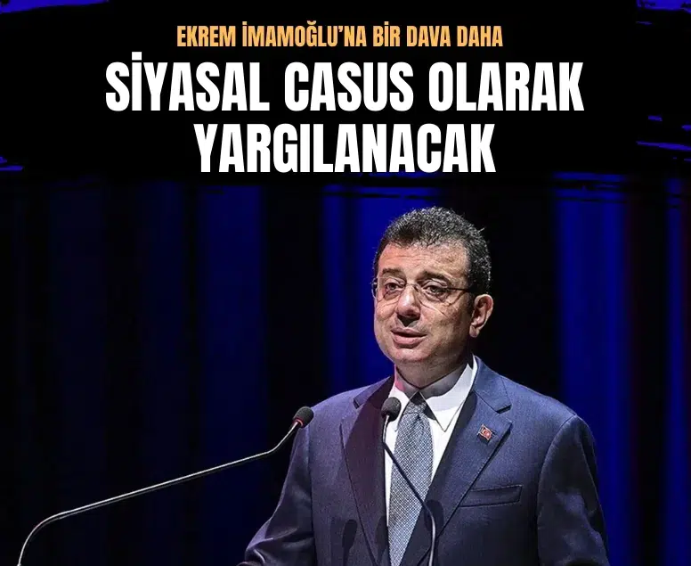 Ekrem İmamoğlu ve üç şüpheli hakkında casusluk suçlaması mahkemeye taşındı