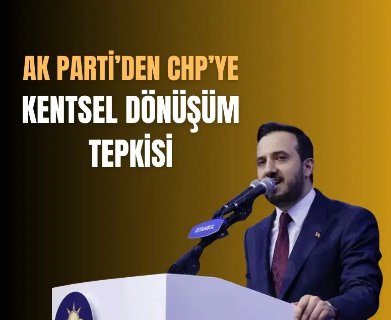 AK Parti İstanbul İl Başkanı’ndan CHP’li belediyelere kentsel dönüşüm eleştirisi