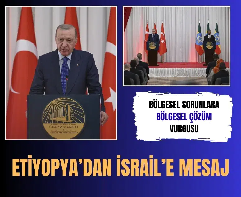 Erdoğan’dan Etiyopya’da bölgesel iş birliği ve Somaliland açıklaması