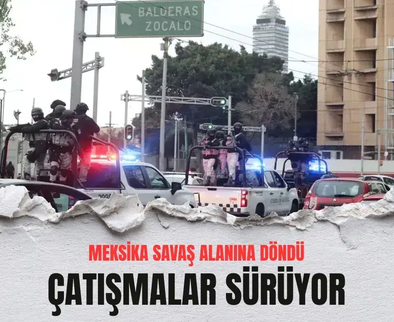 Meksika’da operasyon sonrası şiddet: 9 bin 500 asker görevlendirildi