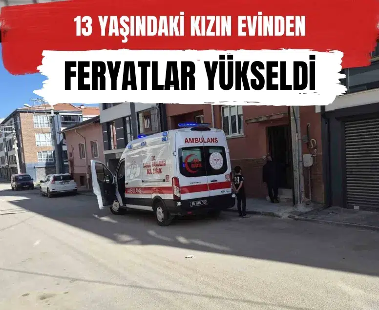 Hobi bahçesinde cansız bedeni bulunan 13 yaşındaki kızın evinden feryatlar yükseldi
