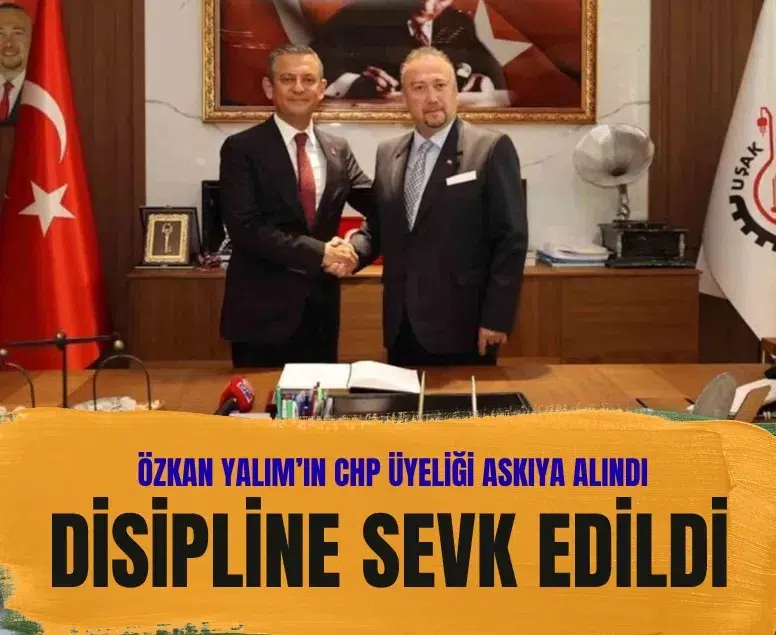 Uşak Belediye Başkanı Özkan Yalım’ın CHP üyeliği askıya alındı