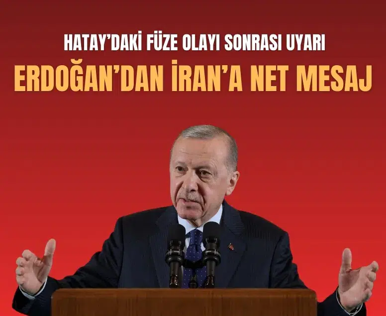 Cumhurbaşkanı Erdoğan’dan İran’a net mesaj: Hatay’daki füze olayı sonrası uyarı