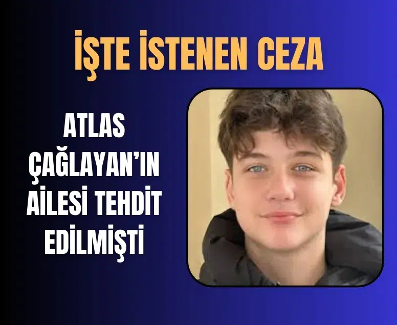 Atlas Çağlayan davasında yeni gelişme: Aileye gönderilen tehdit mesajları için 19 yıl hapis talebi