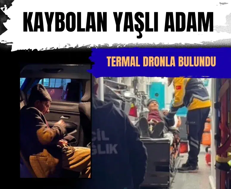 İzmir’de kaybolan yaşlı adam termal dronla bulundu