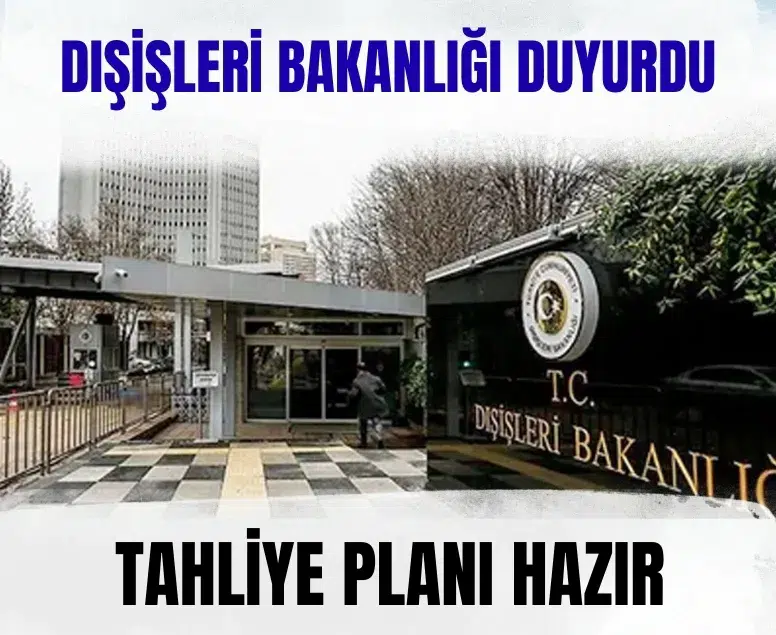 Dışişleri’nden kritik açıklama: Yurt dışındaki Türk vatandaşları için tahliye planı hazır