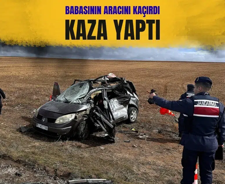 Aksaray’da ehliyetsiz sürücünün kazası can aldı