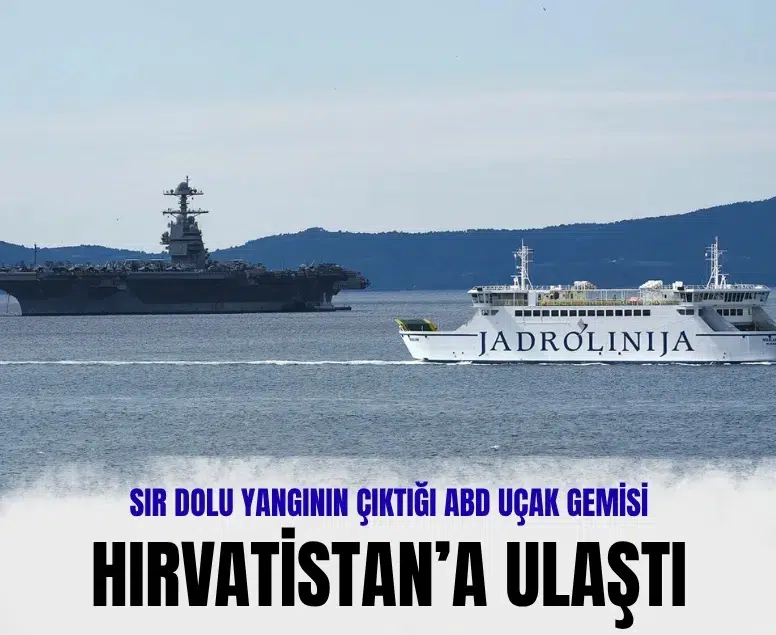 ABD uçak gemisi USS Gerald Ford Hırvatistan Split Limanı’nda