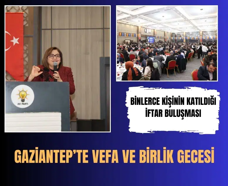 AK Parti Gaziantep’te binlerce kişinin katıldığı iftar buluşması